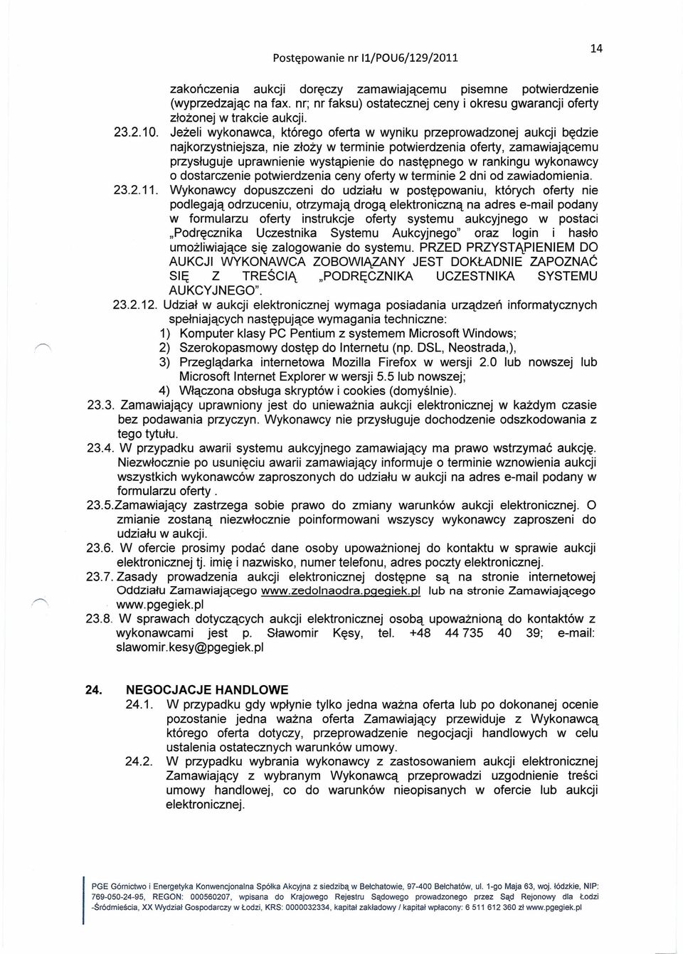 rankingu wykonawcy o dostarczenie potwierdzenia ceny oferty w terminie 2 dni od zawiadomienia. 23.2.11.