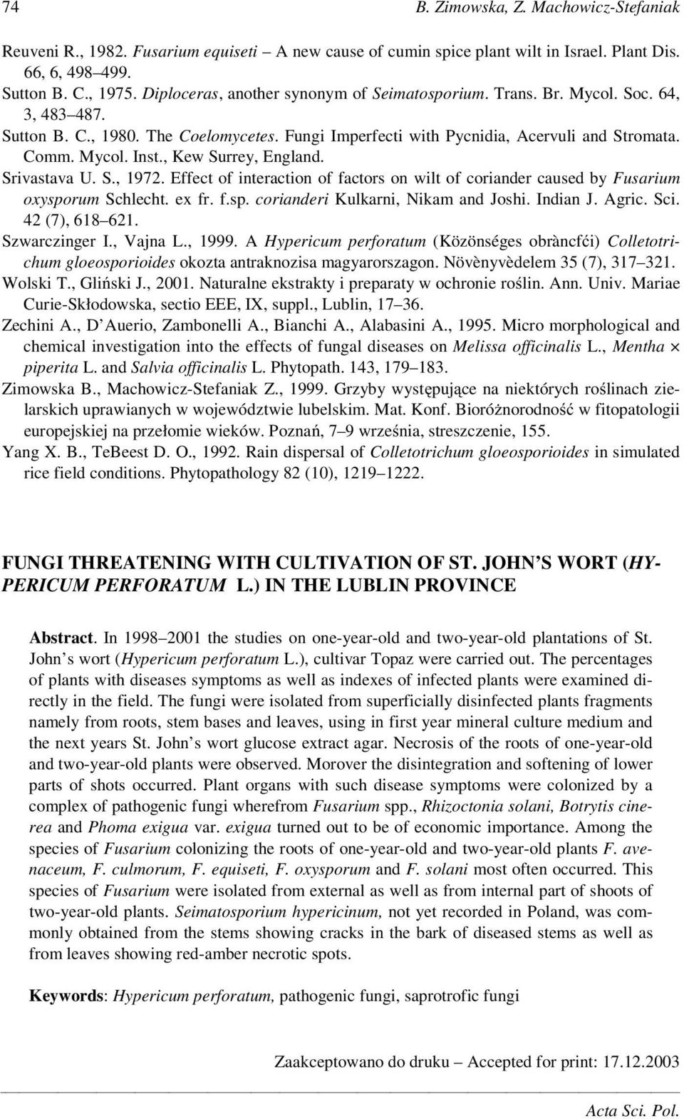 , Kew Surrey, England. Srivastava U. S., 1972. Effect of interaction of factors on wilt of coriander caused by Fusarium oxysporum Schlecht. ex fr. f.sp. corianderi Kulkarni, Nikam and Joshi. Indian J.