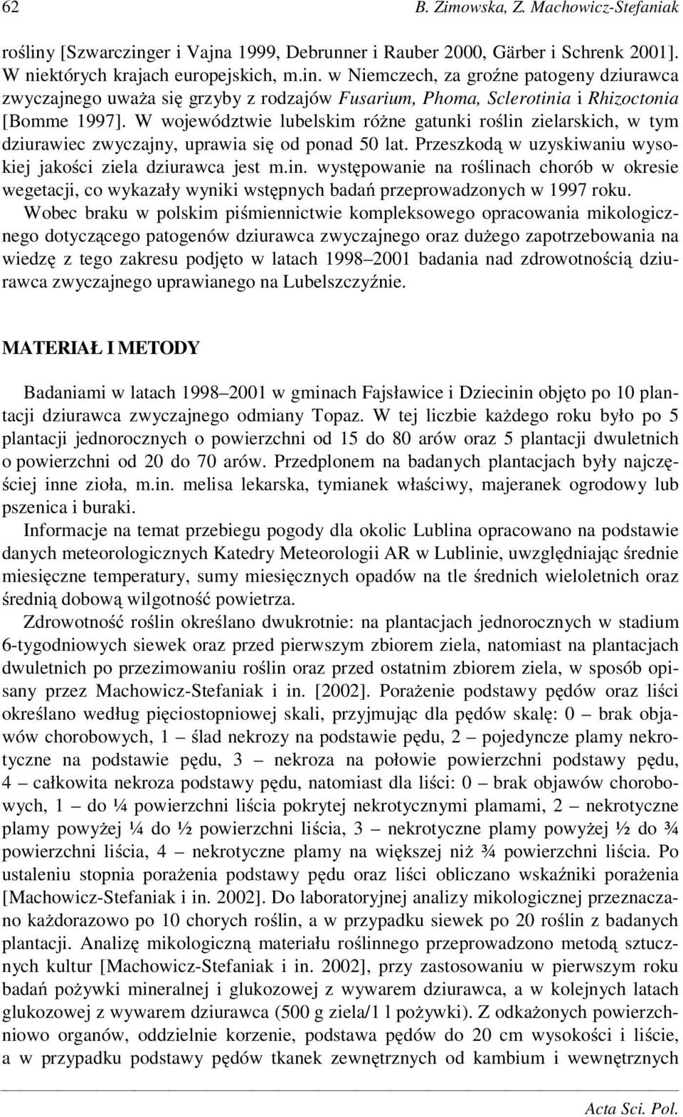 Wobec braku w polskim pi miennictwie kompleksowego opracowania mikologicznego dotycz cego patogenów dziurawca zwyczajnego oraz du ego zapotrzebowania na wiedz z tego zakresu podj to w latach 1998