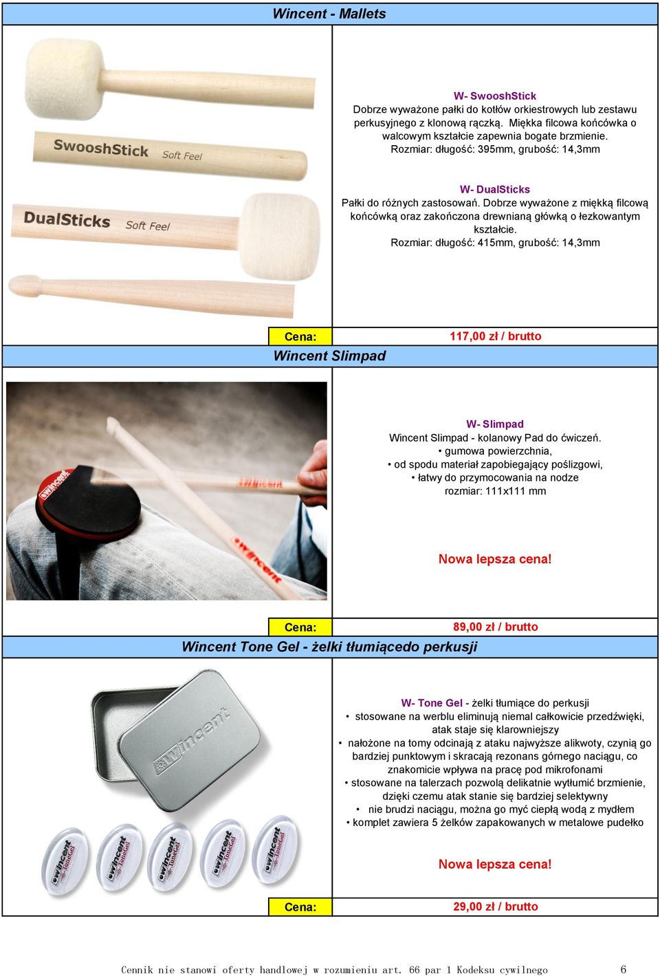 Rozmiar: długość: 415mm, grubość: 14,3mm Wincent Slimpad 117,00 zł / brutto W- Slimpad Wincent Slimpad - kolanowy Pad do ćwiczeń.