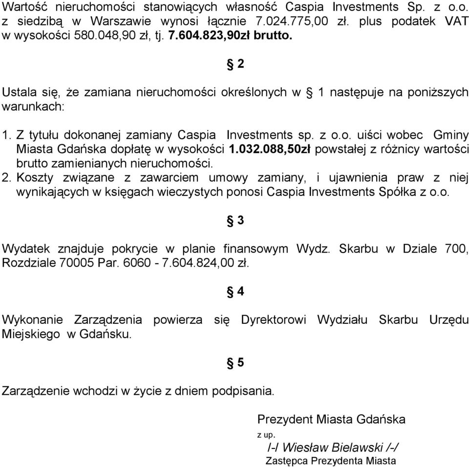 032.088,50zł powstałej z różnicy wartości brutto zamienianych nieruchomości. 2.