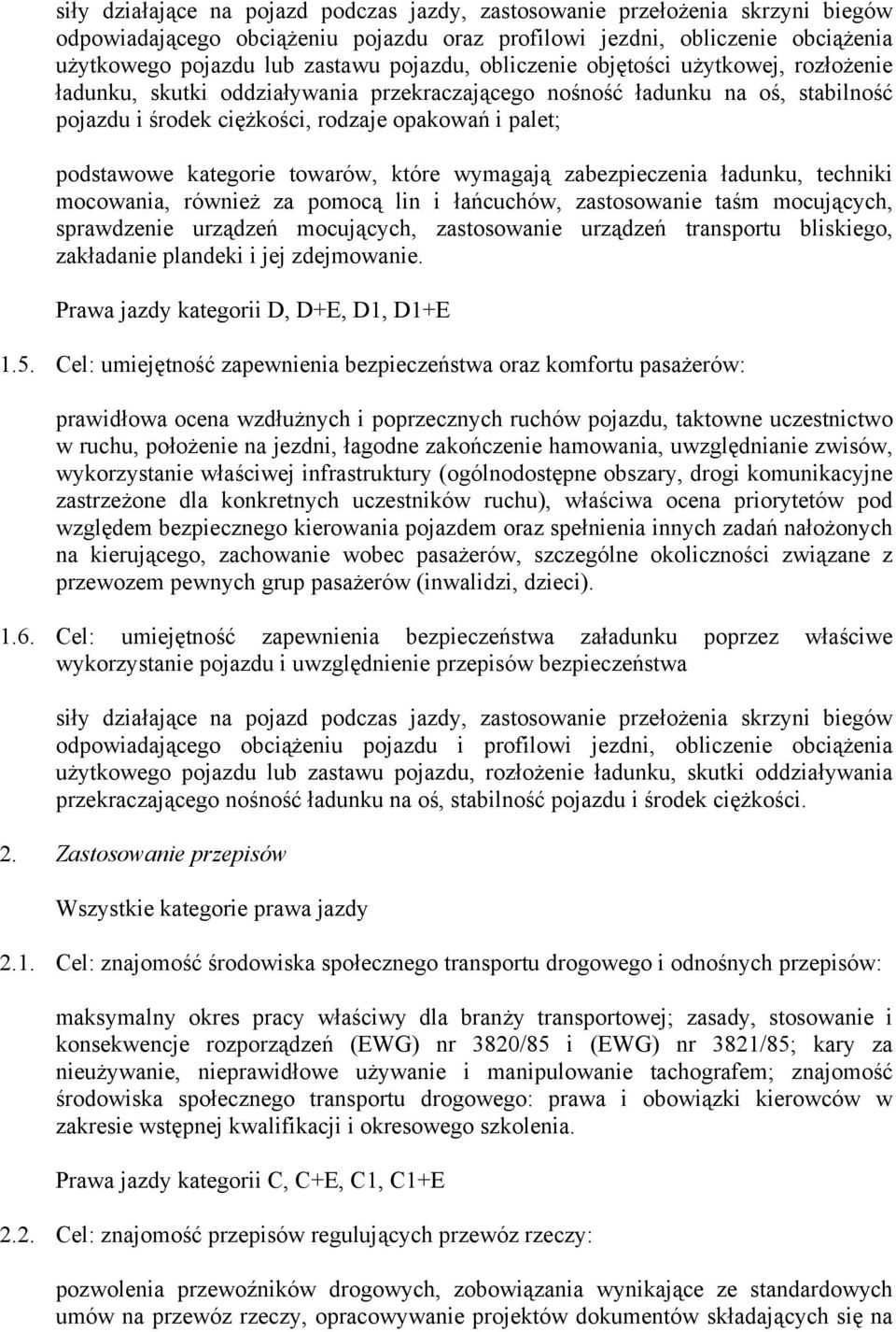 kategorie towarów, które wymagają zabezpieczenia ładunku, techniki mocowania, również za pomocą lin i łańcuchów, zastosowanie taśm mocujących, sprawdzenie urządzeń mocujących, zastosowanie urządzeń