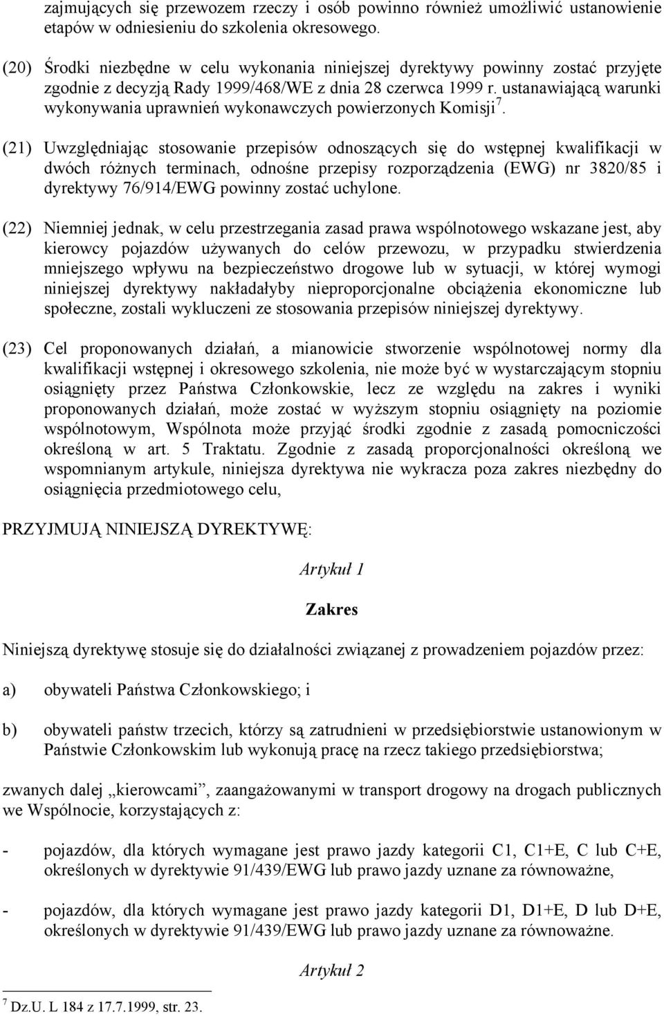 ustanawiającą warunki wykonywania uprawnień wykonawczych powierzonych Komisji 7.