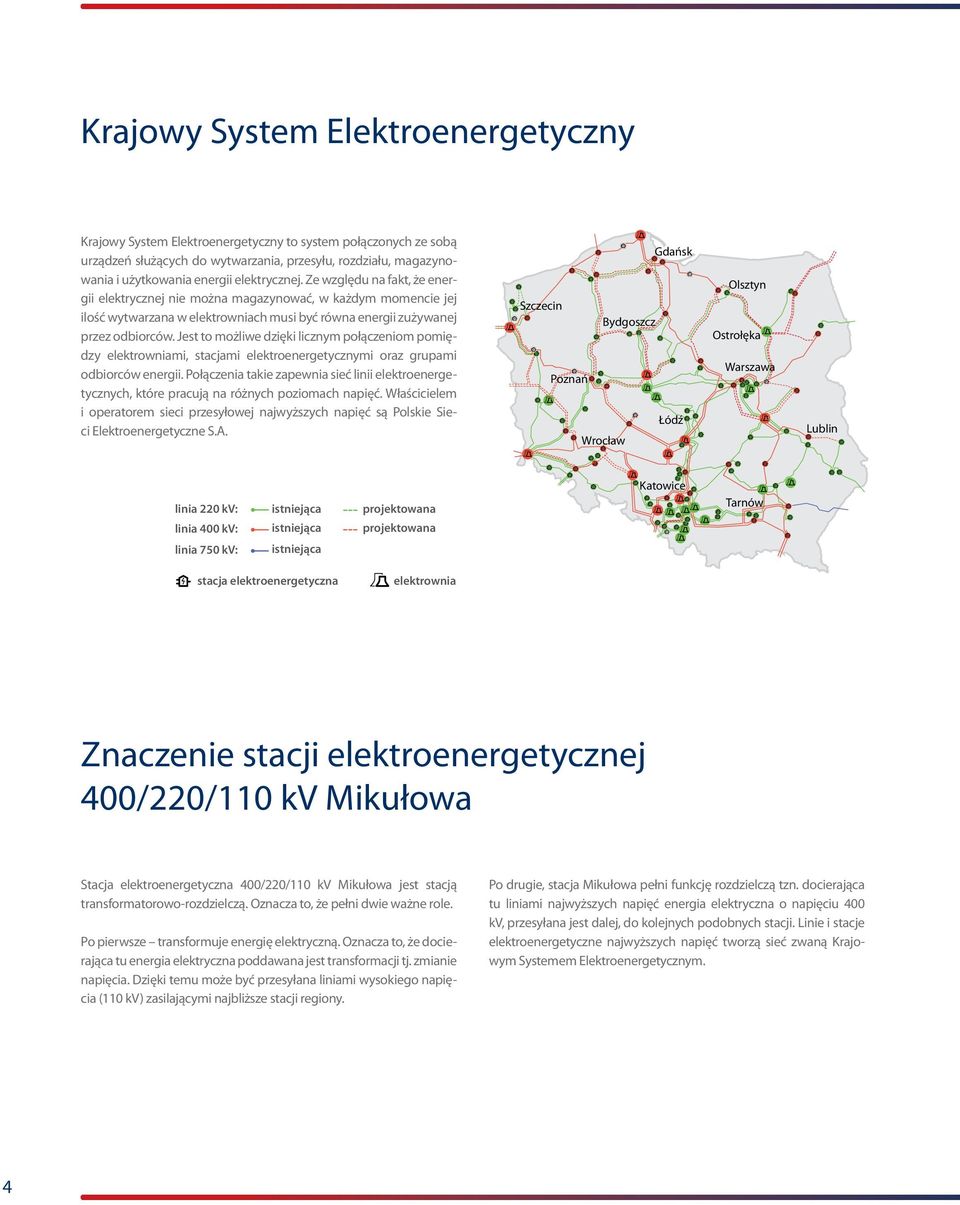 Ze względu na fakt, że energii elektrycznej nie można magazynować, w każdym momencie jej Łódź ilość wytwarzana w elektrowniach musi być równa energii zużywanej Lublin Wrocław przez odbiorców.