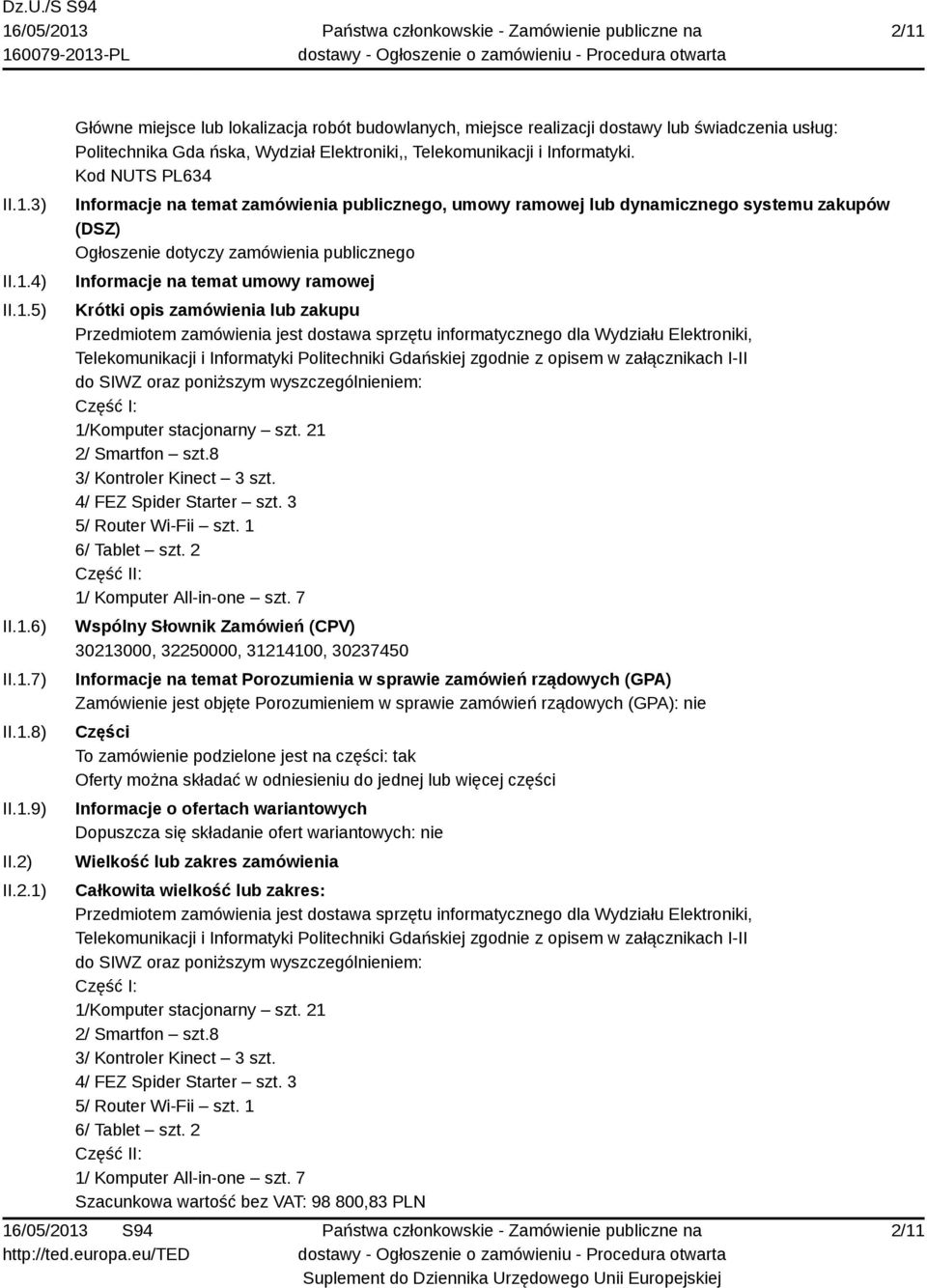 zamówienia lub zakupu Telekomunikacji i Informatyki Politechniki Gdańskiej zgodnie z opisem w załącznikach I-II Część I: 1/Komputer stacjonarny szt. 21 2/ Smartfon szt.8 3/ Kontroler Kinect 3 szt.