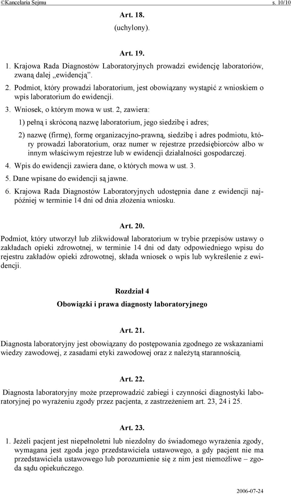 2, zawiera: 1) pełną i skróconą nazwę laboratorium, jego siedzibę i adres; 2) nazwę (firmę), formę organizacyjno-prawną, siedzibę i adres podmiotu, który prowadzi laboratorium, oraz numer w rejestrze