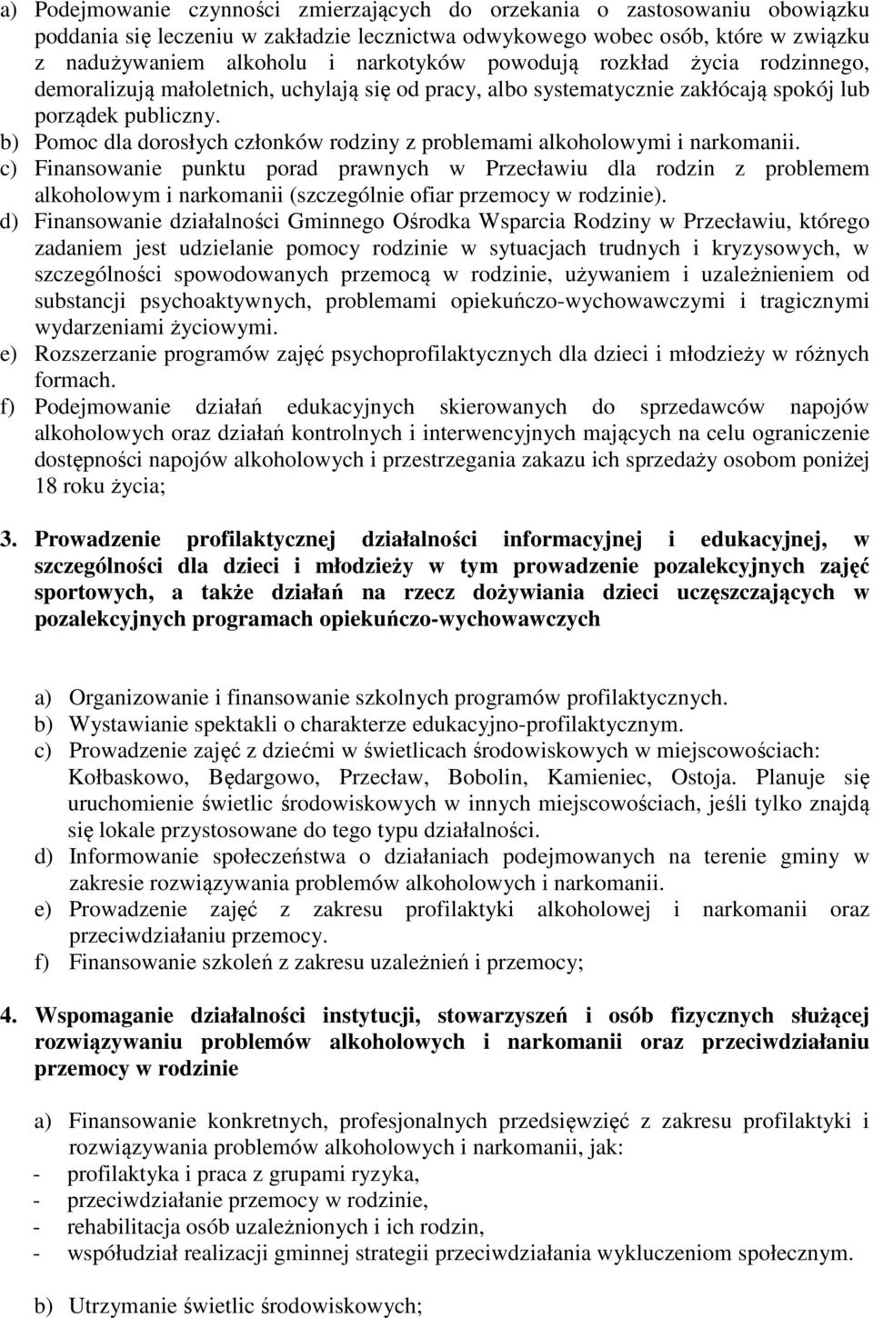 b) Pomoc dla dorosłych członków rodziny z problemami alkoholowymi i narkomanii.