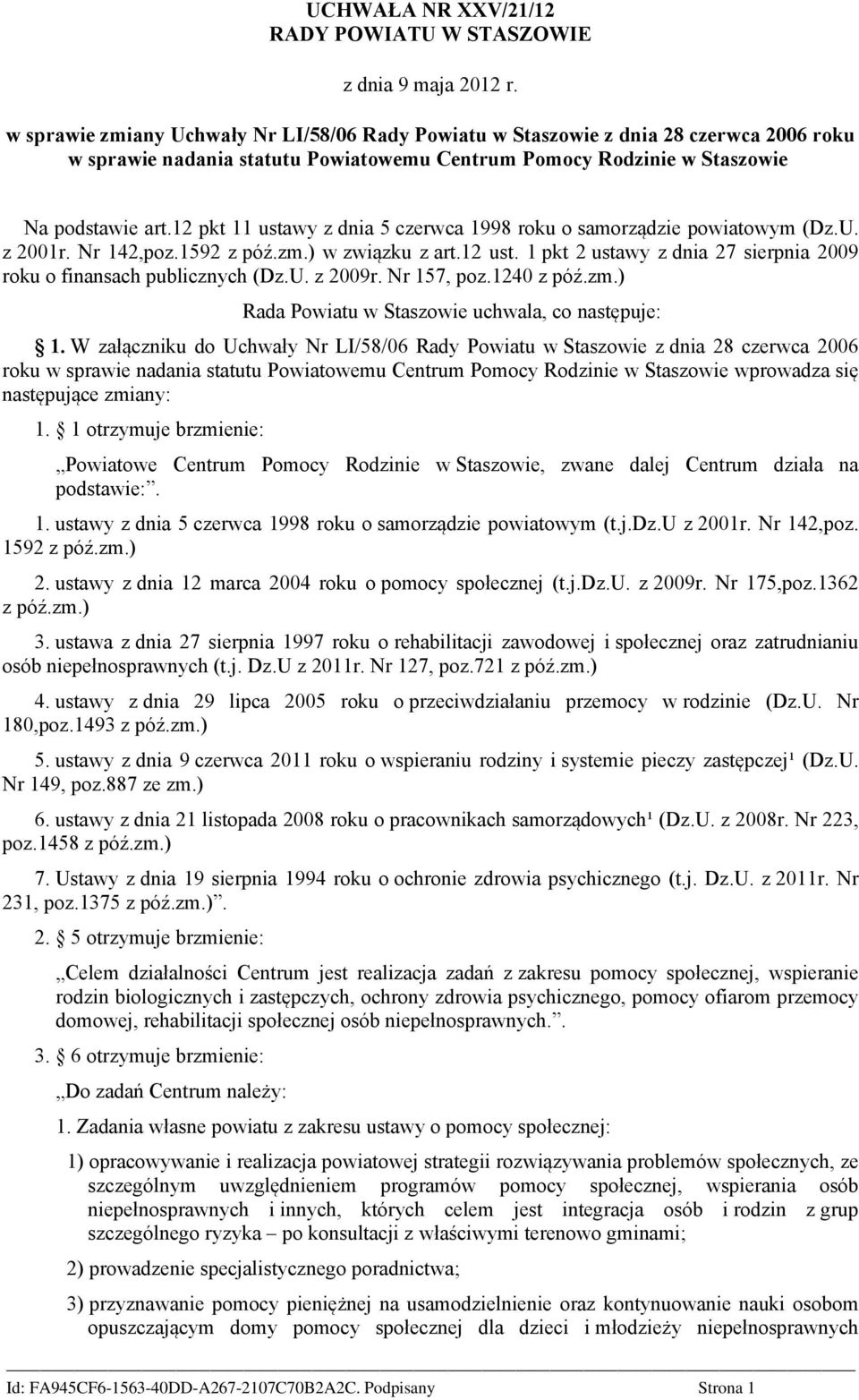 12 pkt 11 ustawy z dnia 5 czerwca 1998 roku o samorządzie powiatowym (Dz.U. z 2001r. Nr 142,poz.1592 z póź.zm.) w związku z art.12 ust.