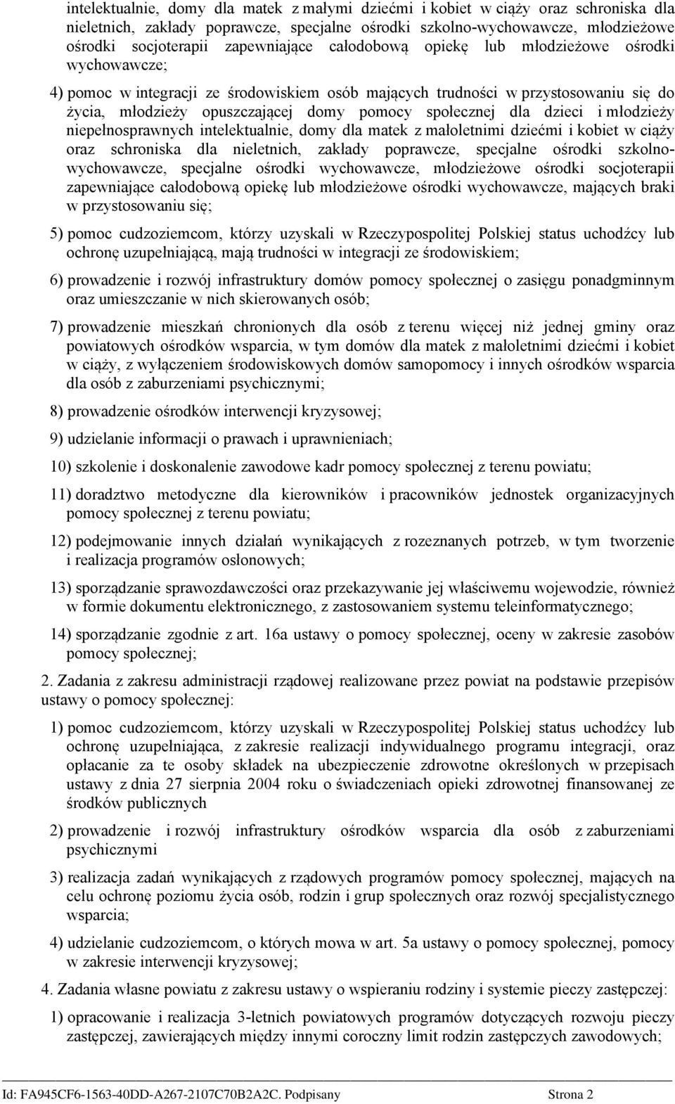 społecznej dla dzieci i młodzieży niepełnosprawnych intelektualnie, domy dla matek z małoletnimi dziećmi i kobiet w ciąży oraz schroniska dla nieletnich, zakłady poprawcze, specjalne ośrodki