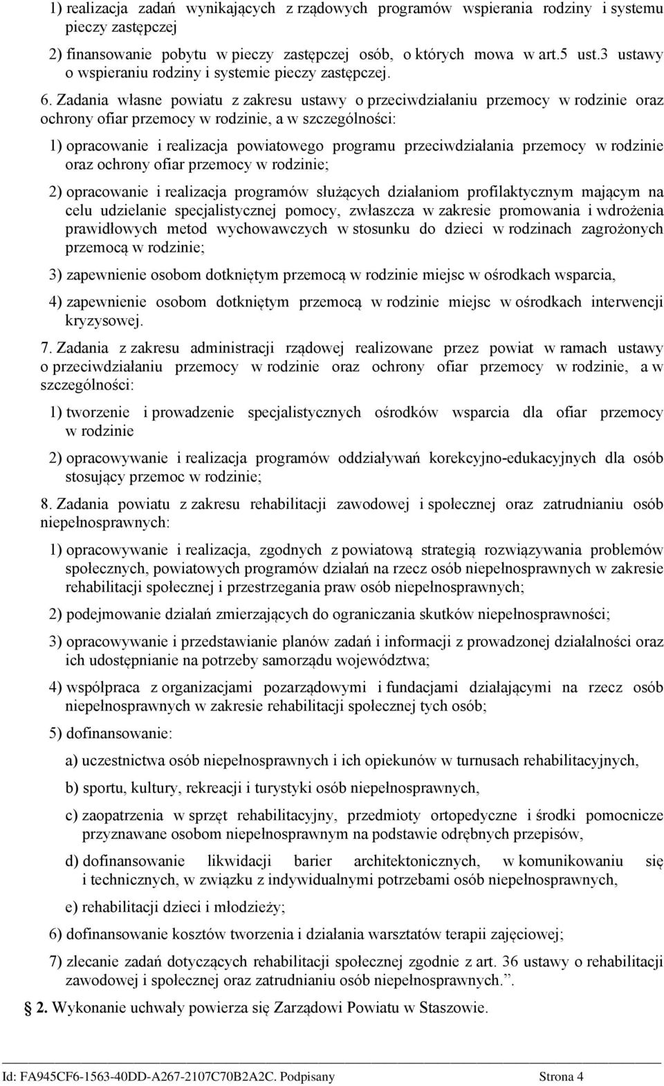 Zadania własne powiatu z zakresu ustawy o przeciwdziałaniu przemocy w rodzinie oraz ochrony ofiar przemocy w rodzinie, a w szczególności: 1) opracowanie i realizacja powiatowego programu