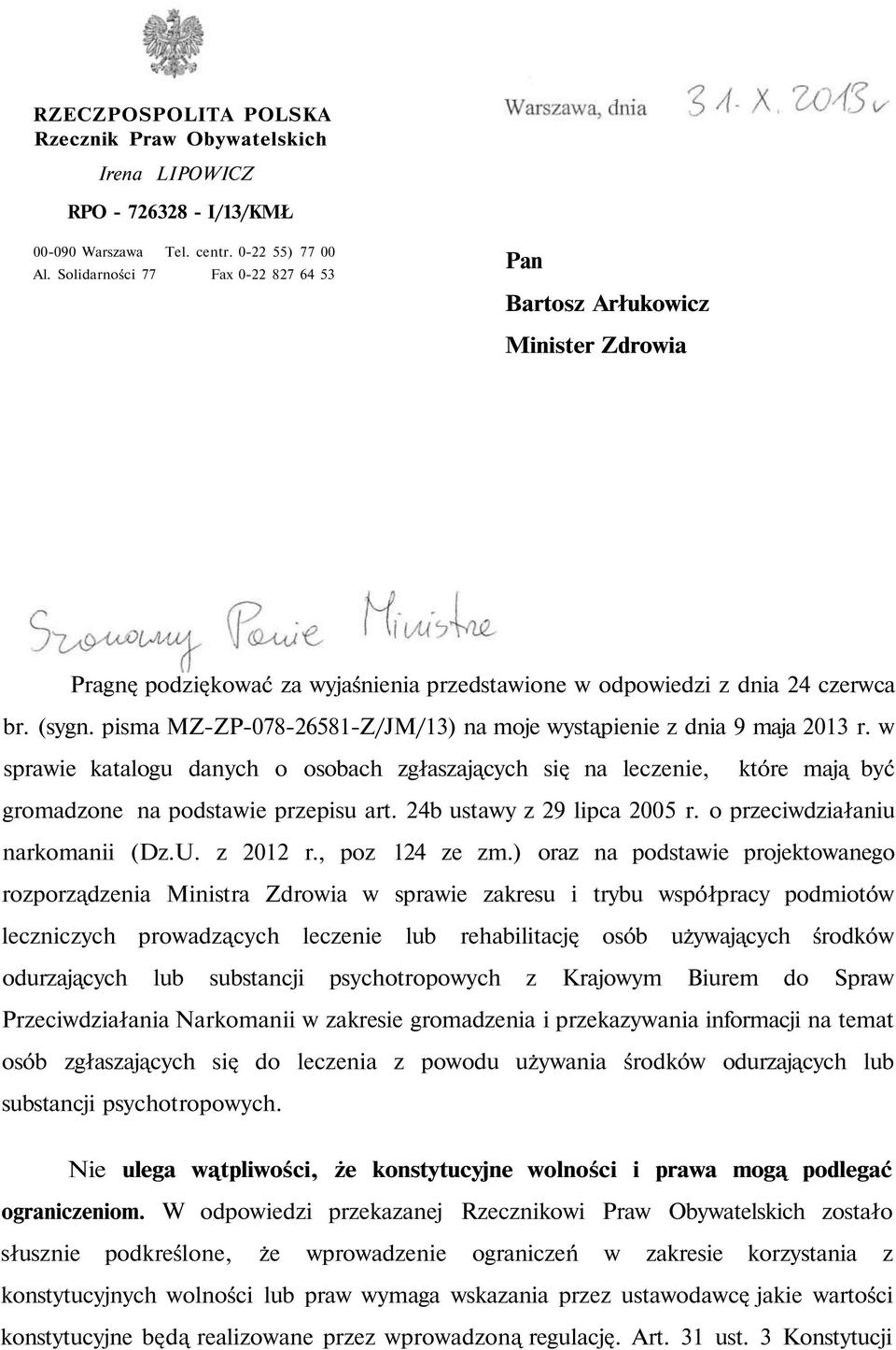 pisma MZ-ZP-078-26581-Z/JM/13) na moje wystąpienie z dnia 9 maja 2013 r. w sprawie katalogu danych o osobach zgłaszających się na leczenie, które mają być gromadzone na podstawie przepisu art.