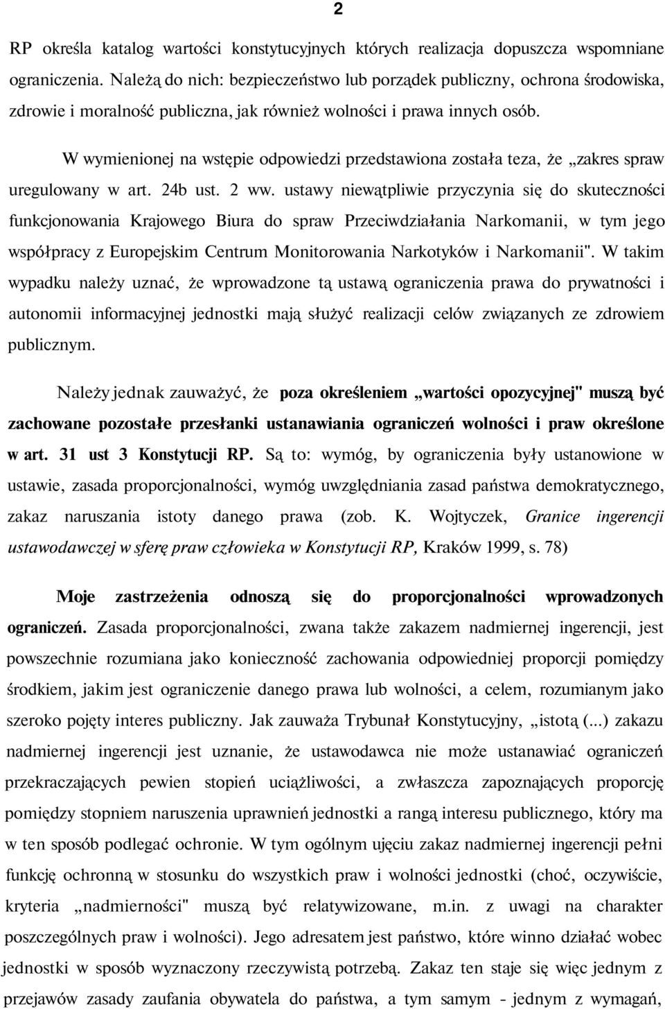W wymienionej na wstępie odpowiedzi przedstawiona została teza, że zakres spraw uregulowany w art. 24b ust. 2 ww.