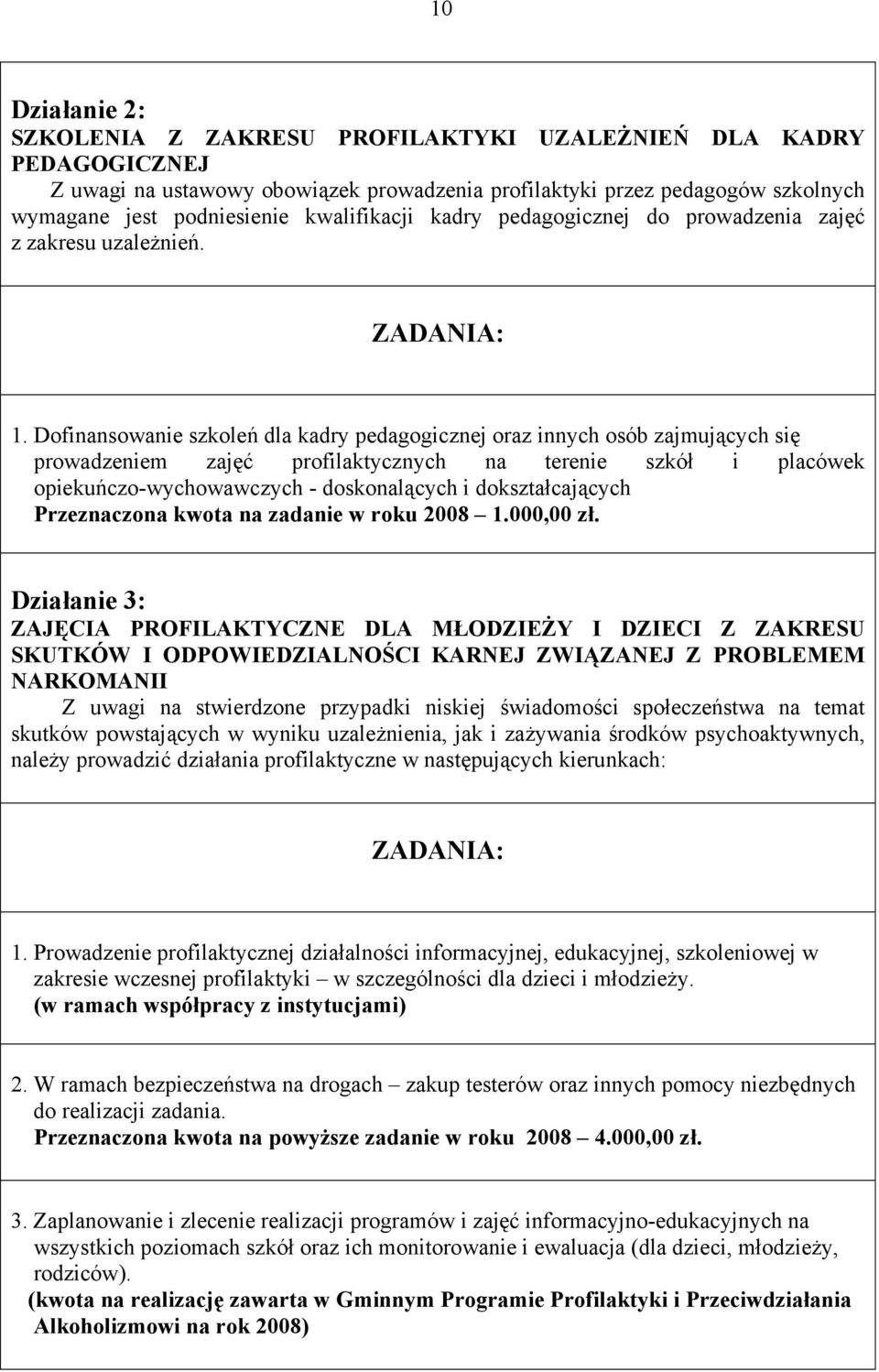 Dofinansowanie szkoleń dla kadry pedagogicznej oraz innych osób zajmujących się prowadzeniem zajęć profilaktycznych na terenie szkół i placówek opiekuńczo-wychowawczych - doskonalących i