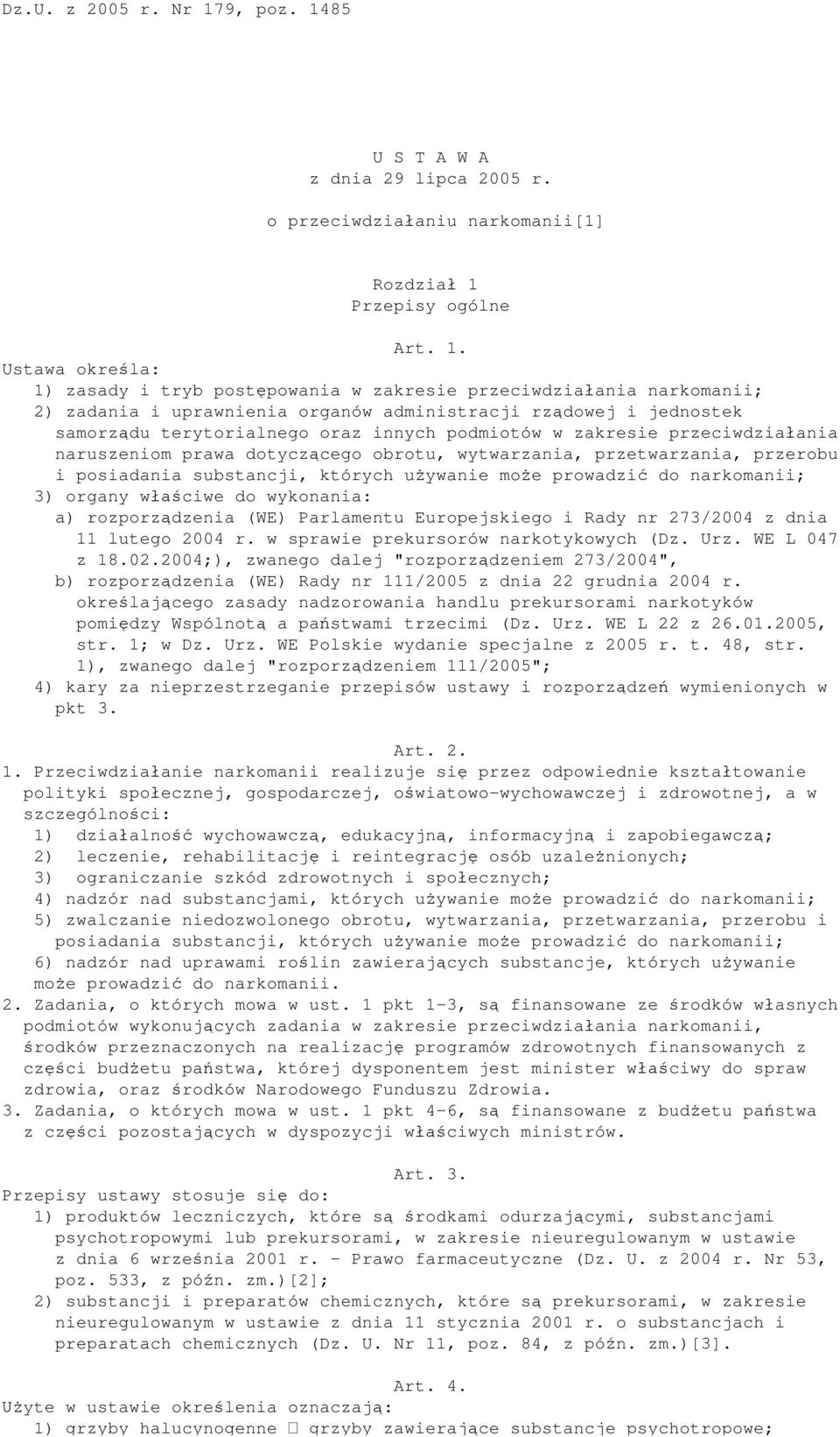85 U S T A W A z dnia 29 lipca 2005 r. o przeciwdzia aniu narkomanii[1] Rozdzia 1 