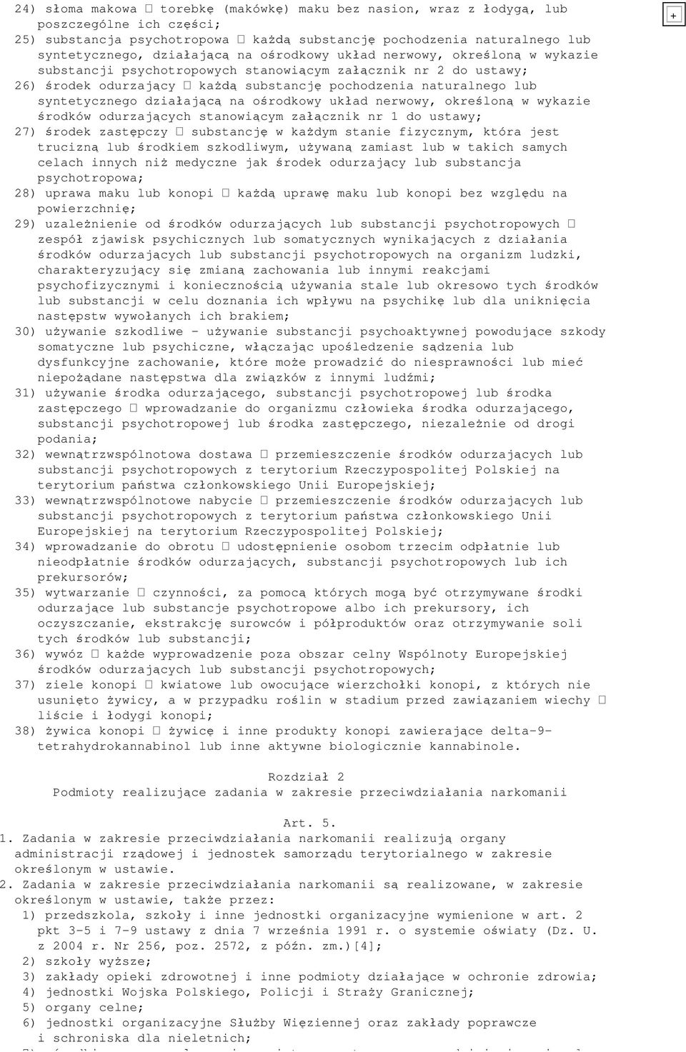 ad nerwowy, okre lon w wykazie rodków odurzaj cych stanowi cym za cznik nr 1 do ustawy; 27) rodek zast pczy substancj w ka dym stanie fizycznym, która jest trucizn lub rodkiem szkodliwym, u ywan