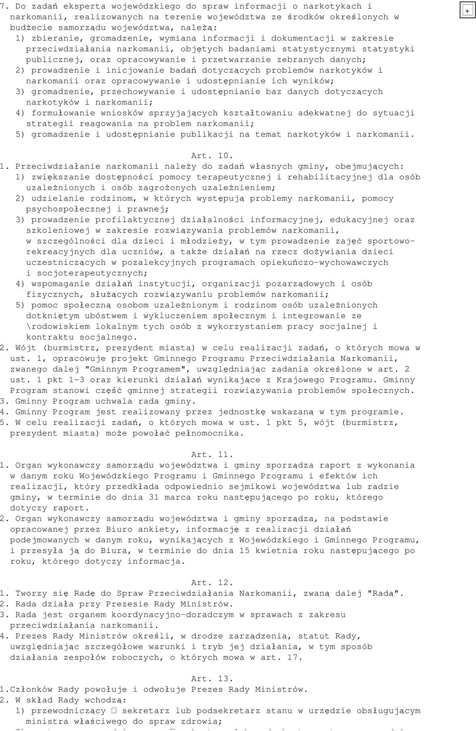 prowadzenie i inicjowanie bada dotycz cych problemów narkotyków i narkomanii oraz opracowywanie i udost pnianie ich wyników; 3) gromadzenie, przechowywanie i udost pnianie baz danych dotycz cych