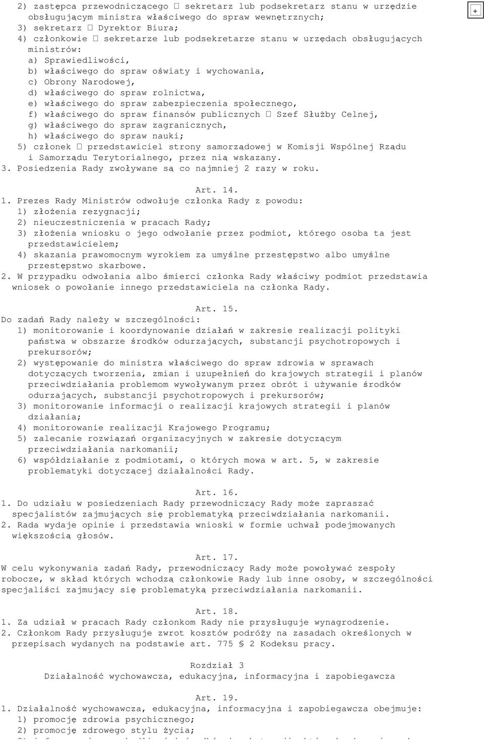 ecznego, f) w ciwego do spraw finansów publicznych Szef S by Celnej, g) w ciwego do spraw zagranicznych, h) w ciwego do spraw nauki; 5) cz onek przedstawiciel strony samorz dowej w Komisji Wspólnej
