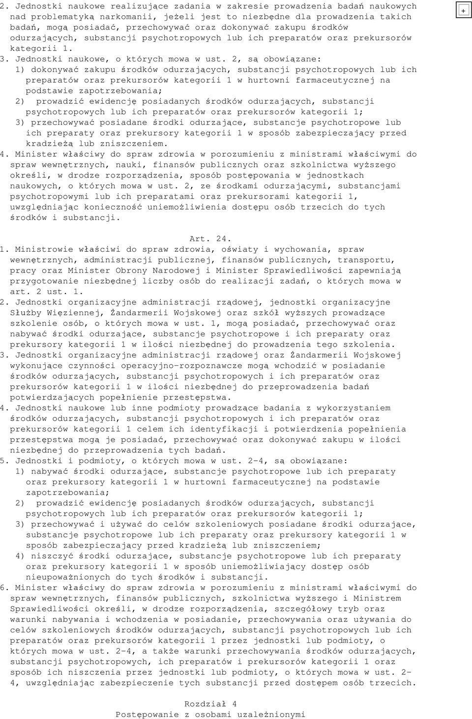 2, s obowi zane: 1) dokonywa zakupu rodków odurzaj cych, substancji psychotropowych lub ich preparatów oraz prekursorów kategorii 1 w hurtowni farmaceutycznej na podstawie zapotrzebowania; 2)