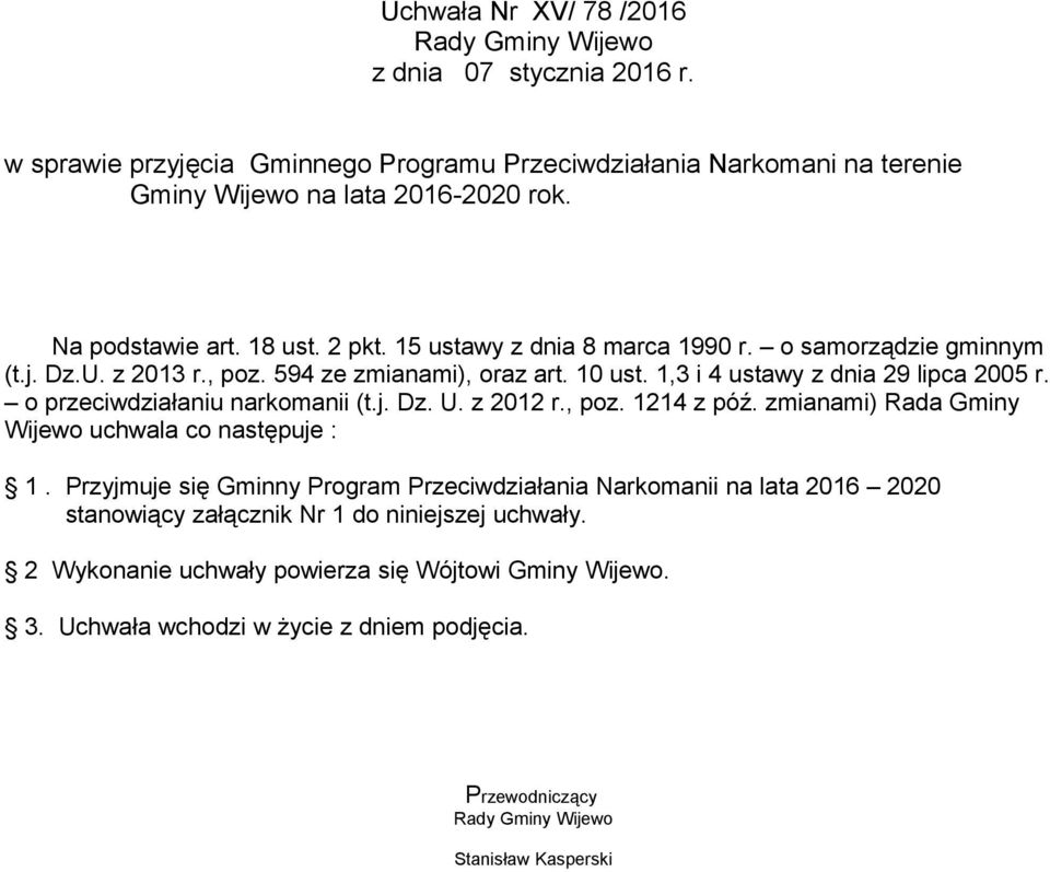 o przeciwdziałaniu narkomanii (t.j. Dz. U. z 2012 r., poz. 1214 z póź. zmianami) Rada Gminy Wijewo uchwala co następuje : 1.