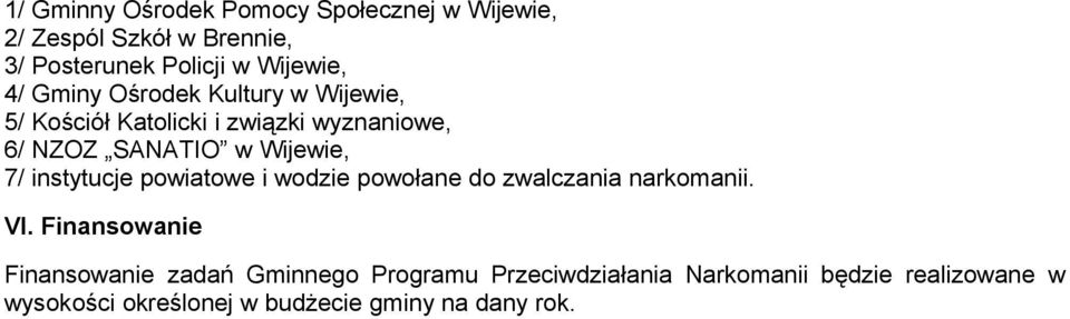 instytucje powiatowe i wodzie powołane do zwalczania narkomanii. VI.