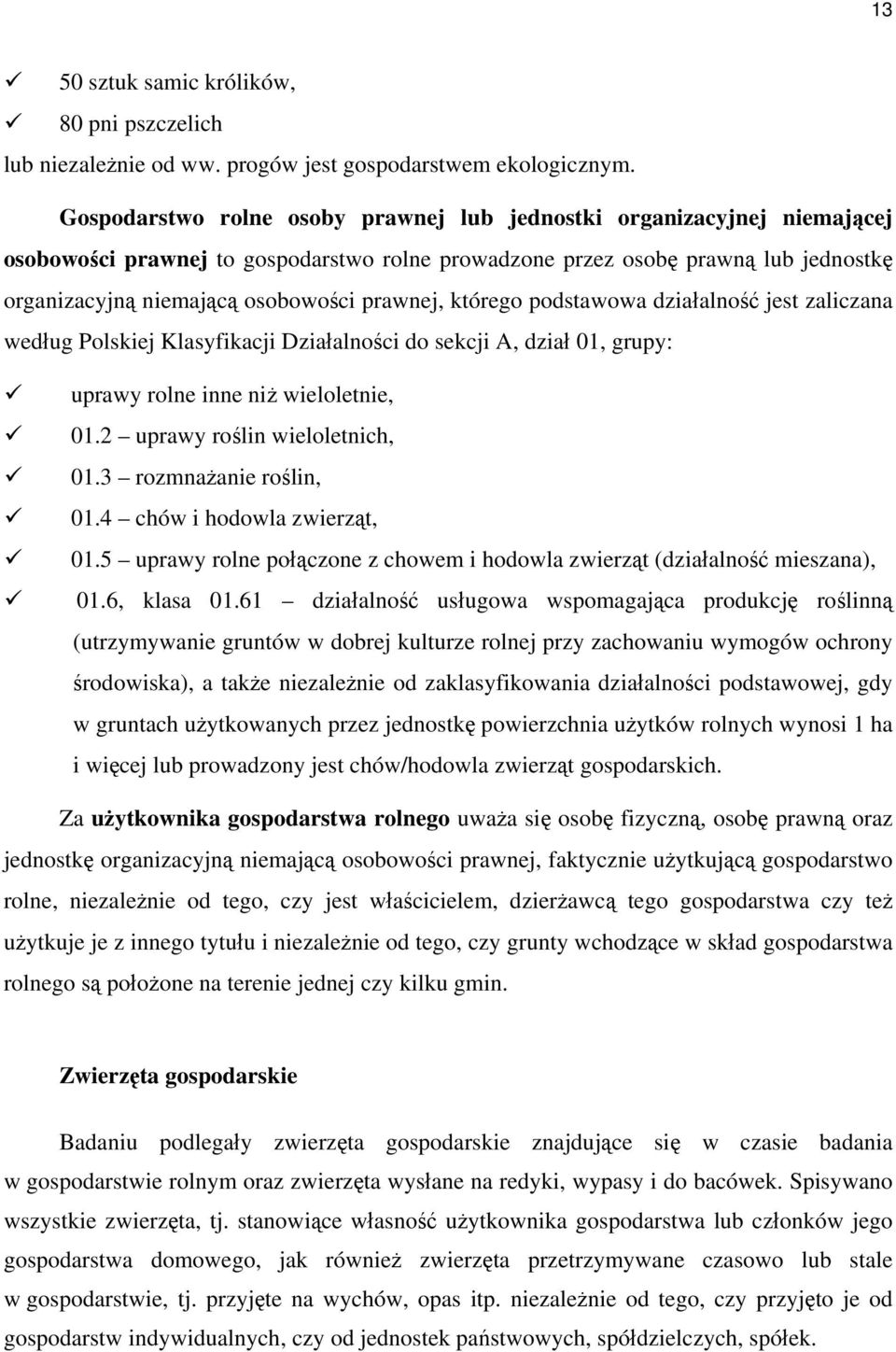 prawnej, którego podstawowa działalność jest zaliczana według Polskiej Klasyfikacji Działalności do sekcji A, dział 01, grupy: uprawy rolne inne niż wieloletnie, 01.2 uprawy roślin wieloletnich, 01.