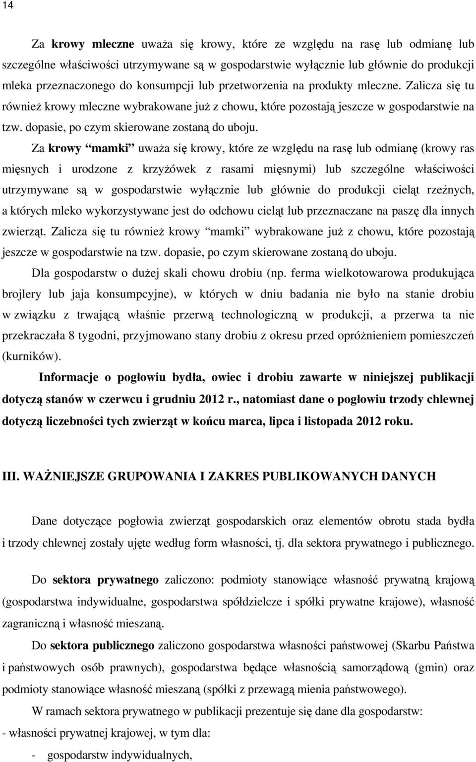 dopasie, po czym skierowane zostaną do uboju.
