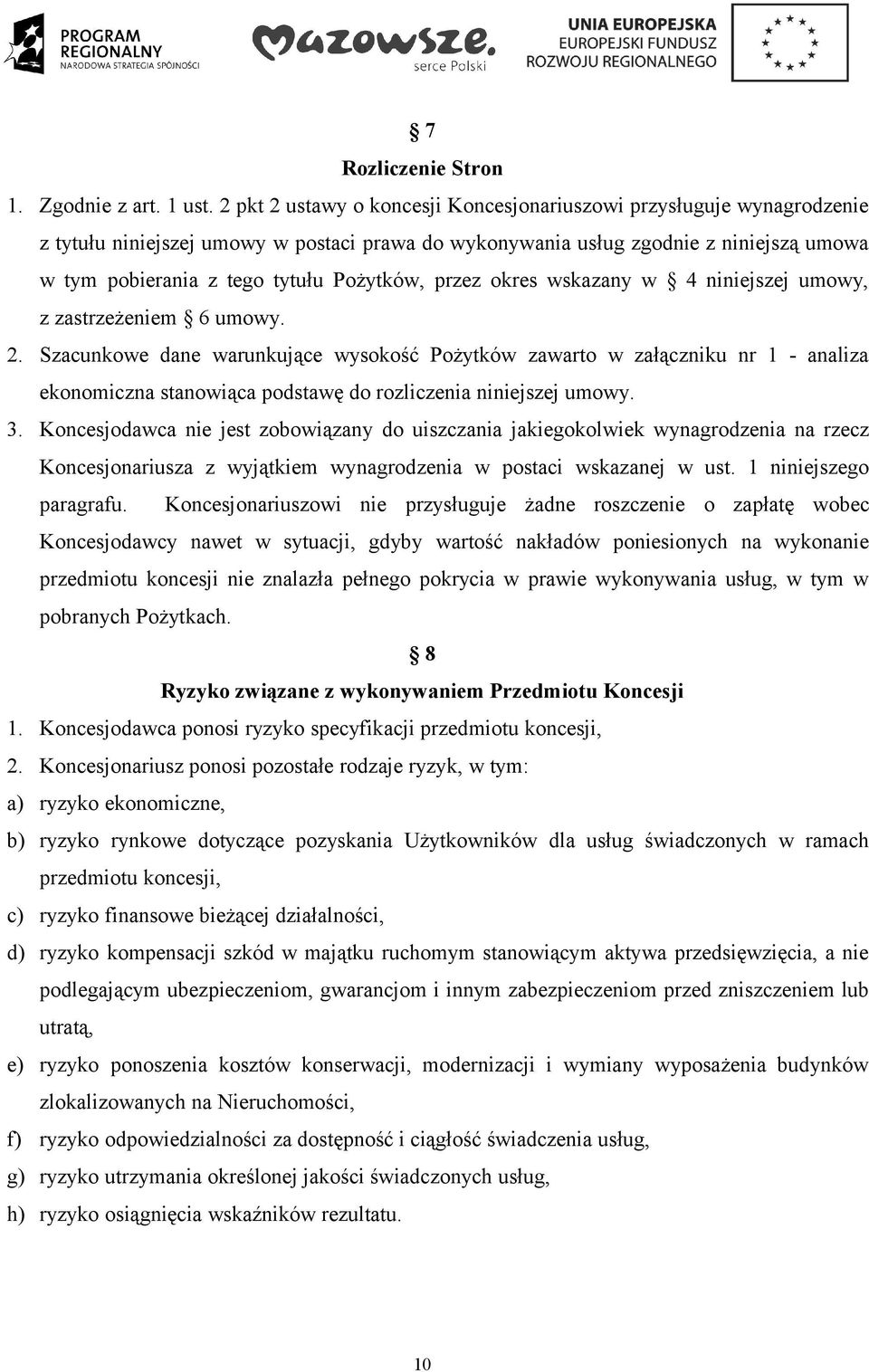 Pożytków, przez okres wskazany w 4 niniejszej umowy, z zastrzeżeniem 6 umowy. 2.