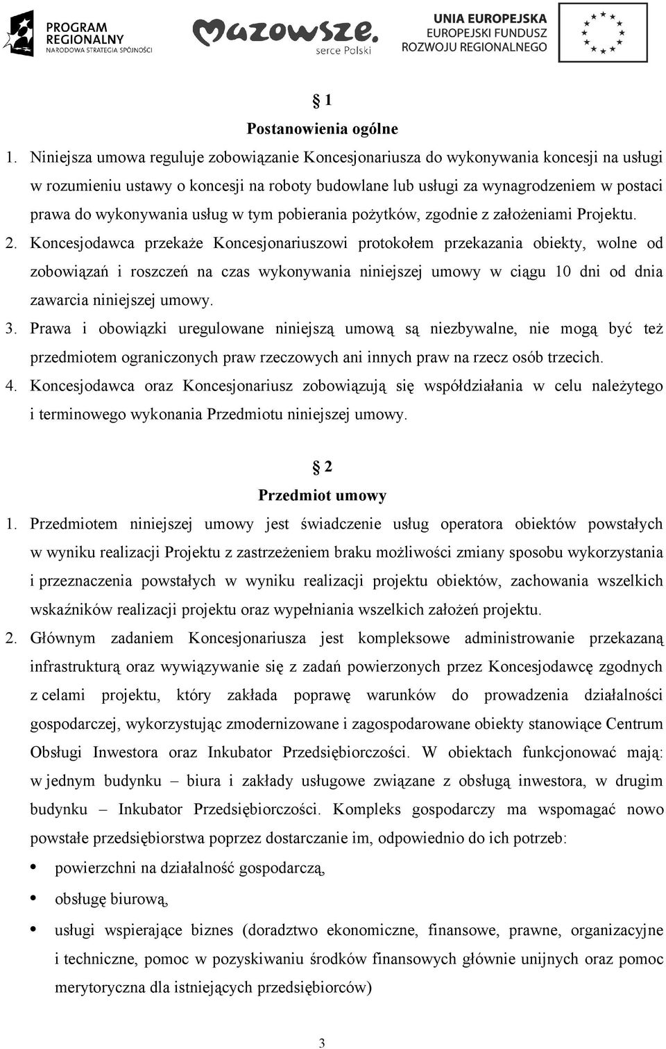 usług w tym pobierania pożytków, zgodnie z założeniami Projektu. 2.