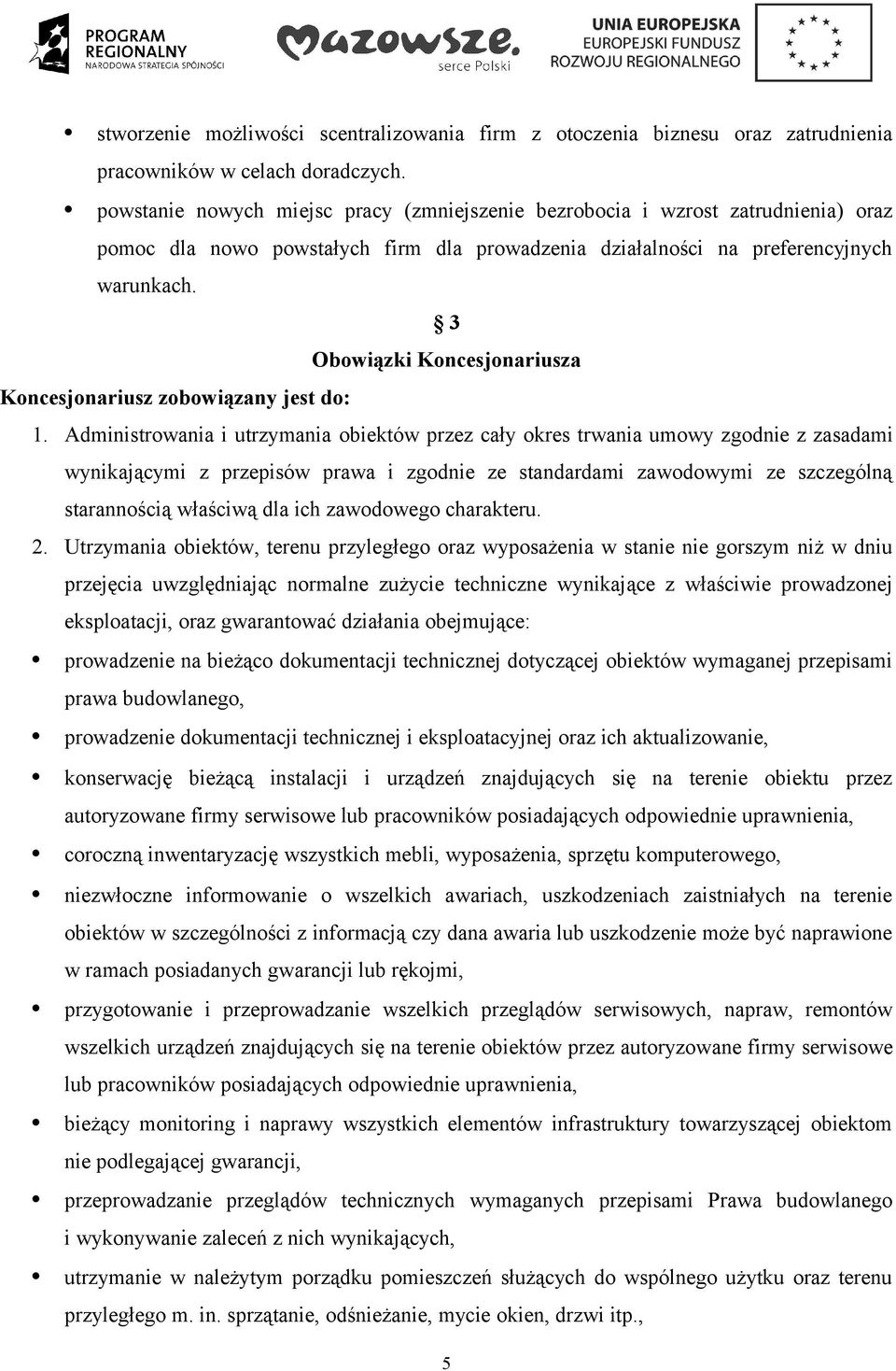 3 Obowiązki Koncesjonariusza Koncesjonariusz zobowiązany jest do: 1.