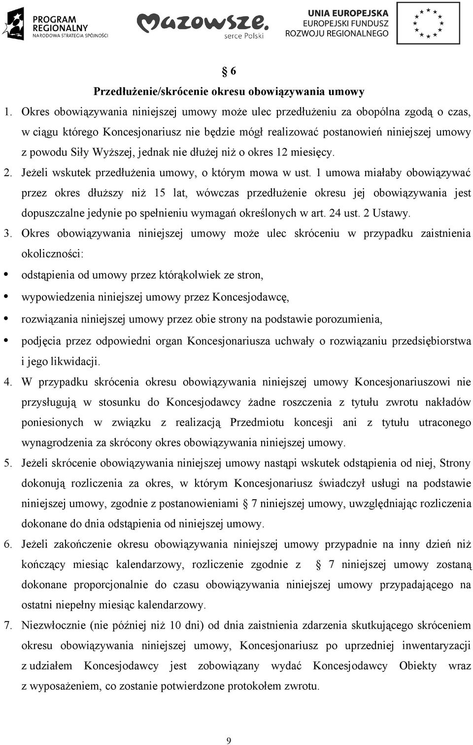 jednak nie dłużej niż o okres 12 miesięcy. 2. Jeżeli wskutek przedłużenia umowy, o którym mowa w ust.