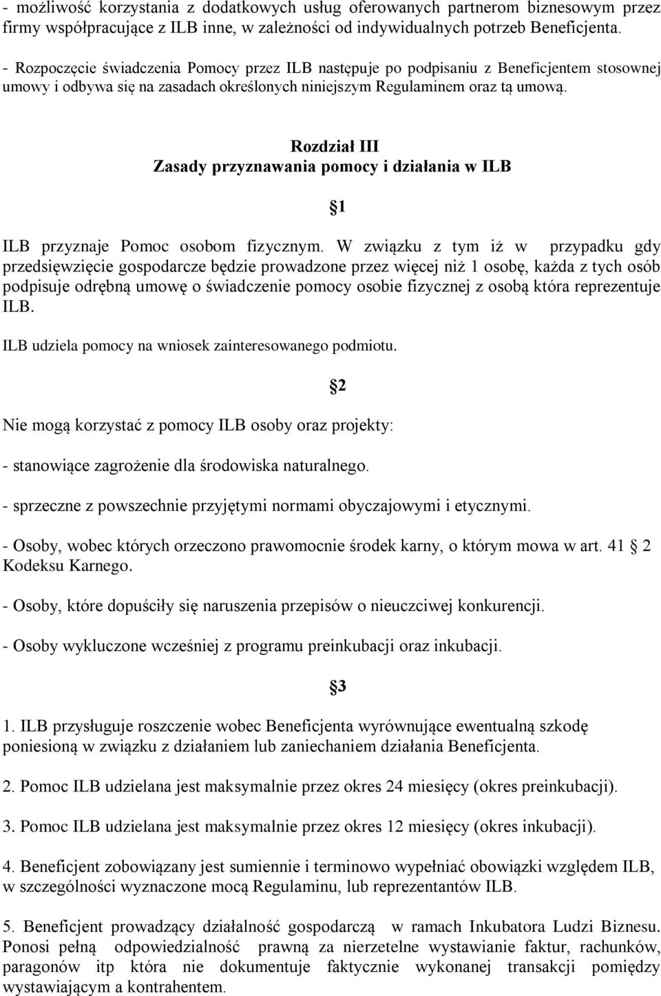 Rozdział III Zasady przyznawania pomocy i działania w ILB ILB przyznaje Pomoc osobom fizycznym.