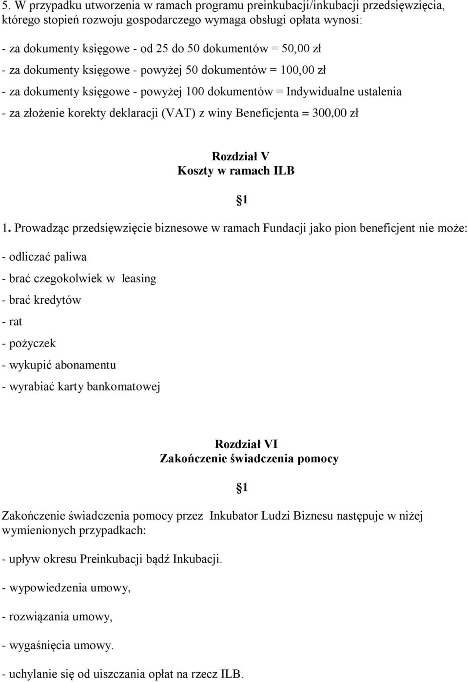 winy Beneficjenta = 300,00 zł Rozdział V Koszty w ramach ILB 1.