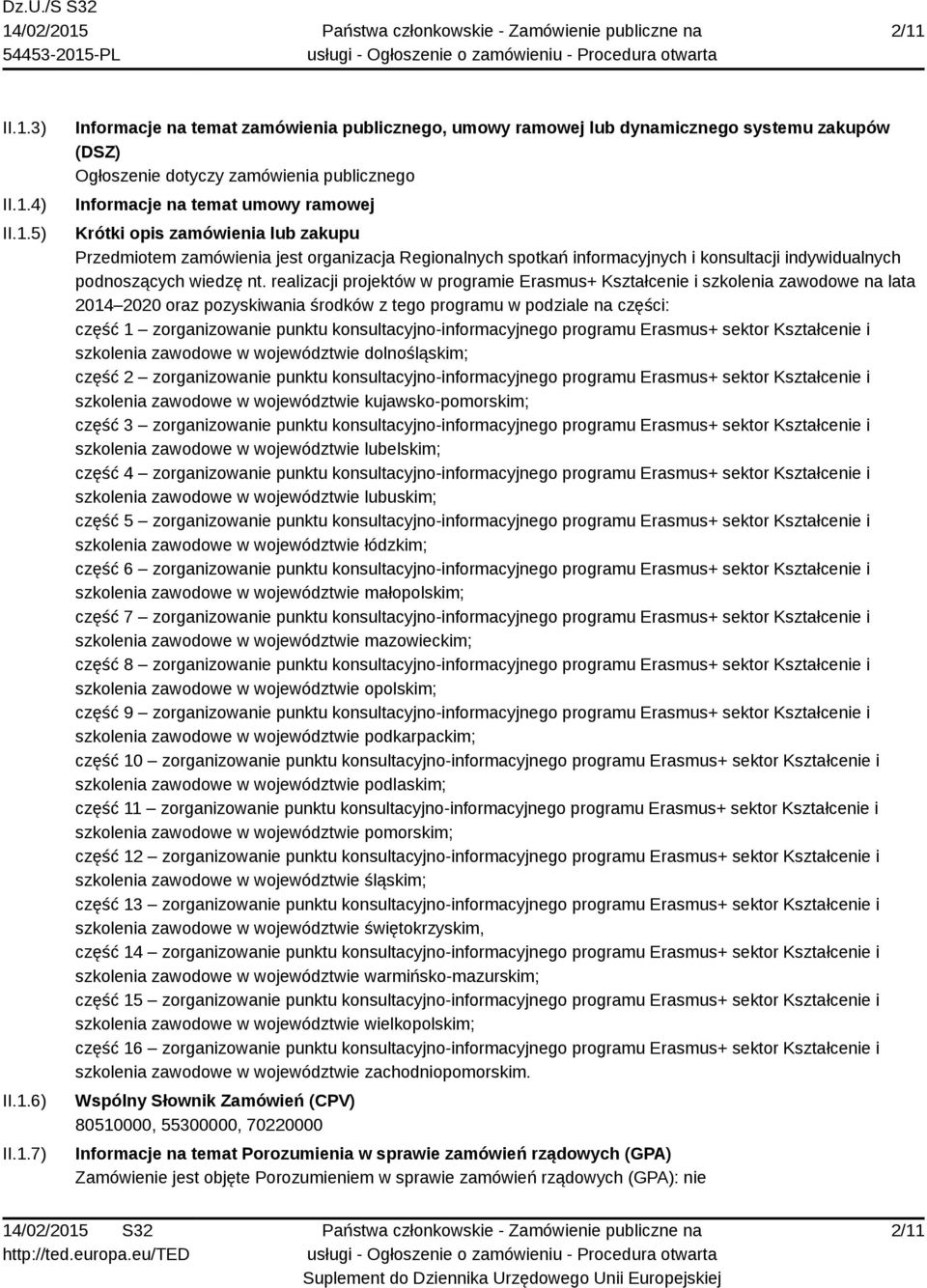 realizacji projektów w programie Erasmus+ Kształcenie i szkolenia zawodowe na lata 2014 2020 oraz pozyskiwania środków z tego programu w podziale na części: część 1 zorganizowanie punktu