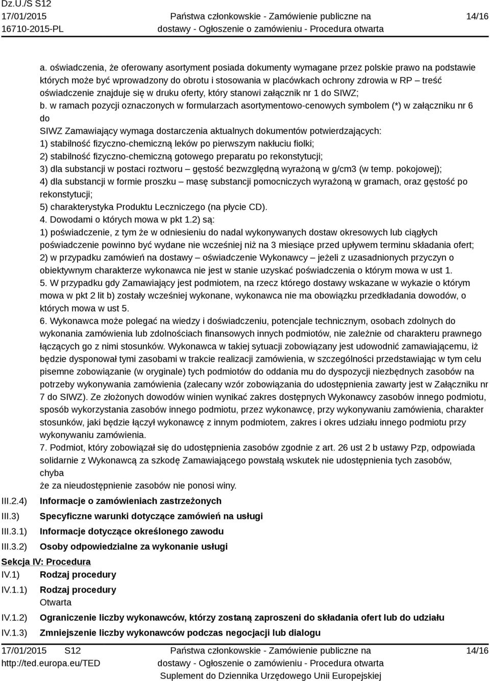oświadczenie znajduje się w druku oferty, który stanowi załącznik nr 1 do SIWZ; b.