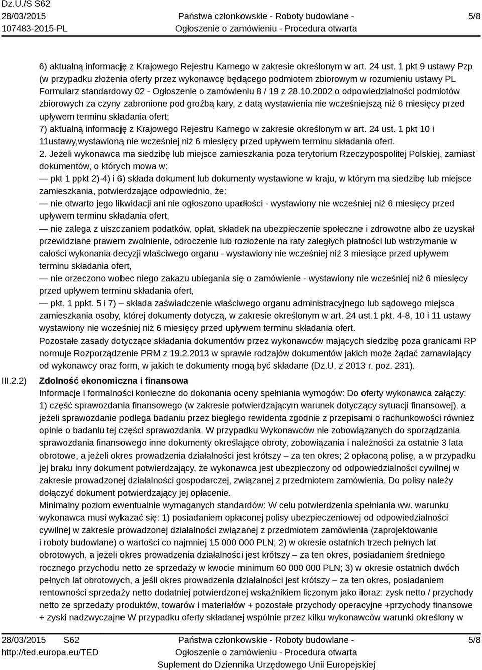 2002 o odpowiedzialności podmiotów zbiorowych za czyny zabronione pod groźbą kary, z datą wystawienia nie wcześniejszą niż 6 miesięcy przed upływem terminu składania ofert; 7) aktualną informację z