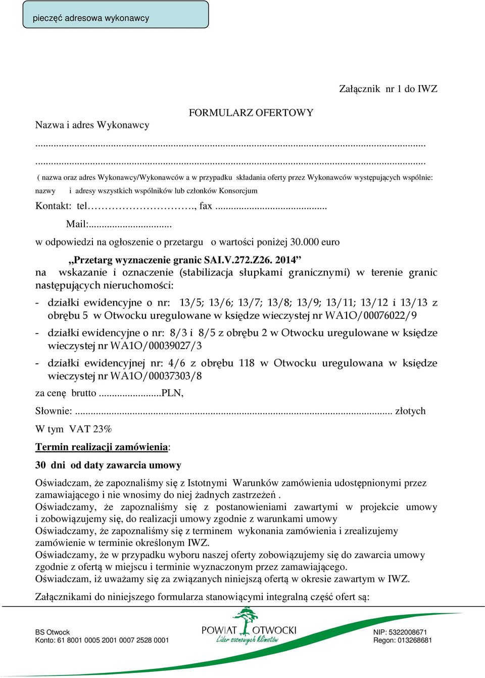 .. Mail:... w odpowiedzi na ogłoszenie o przetargu o wartości poniżej 30.000 euro Przetarg wyznaczenie granic SAI.V.272.Z26.