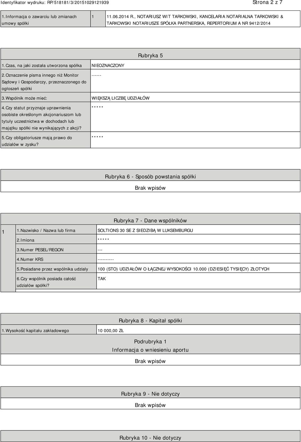Oznaczenie pisma innego niż Monitor Sądowy i Gospodarczy, przeznaczonego do ogłoszeń spółki 3.Wspólnik może mieć: 4.