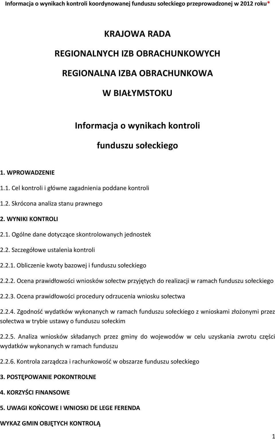 2. Szczegółowe ustalenia kontroli 2.2.1. Obliczenie kwoty bazowej i funduszu sołeckiego 2.2.2. Ocena prawidłowości wniosków sołectw przyjętych do realizacji w ramach funduszu sołeckiego 2.2.3.
