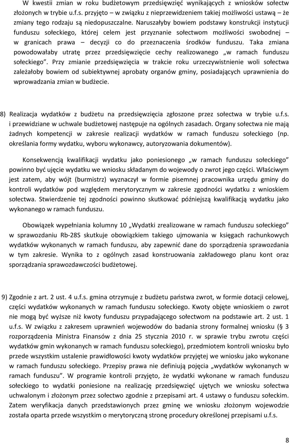 Taka zmiana powodowałaby utratę przez przedsięwzięcie cechy realizowanego w ramach funduszu sołeckiego.
