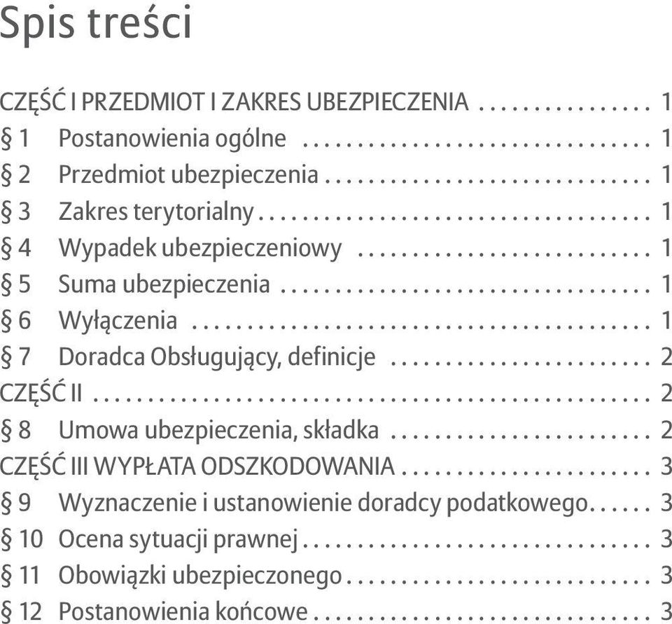 .. 2 CZĘŚĆ II................................................... 2 8 Umowa ubezpieczenia, składka... 2 CZĘŚĆ III WYPŁATA ODSZKODOWANIA.