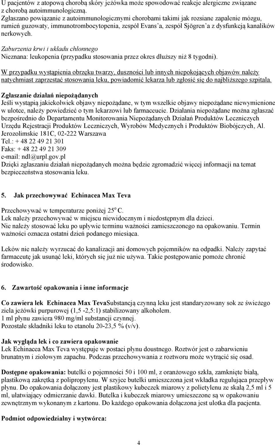 Zaburzenia krwi i układu chłonnego Nieznana: leukopenia (przypadku stosowania przez okres dłuższy niż 8 tygodni).