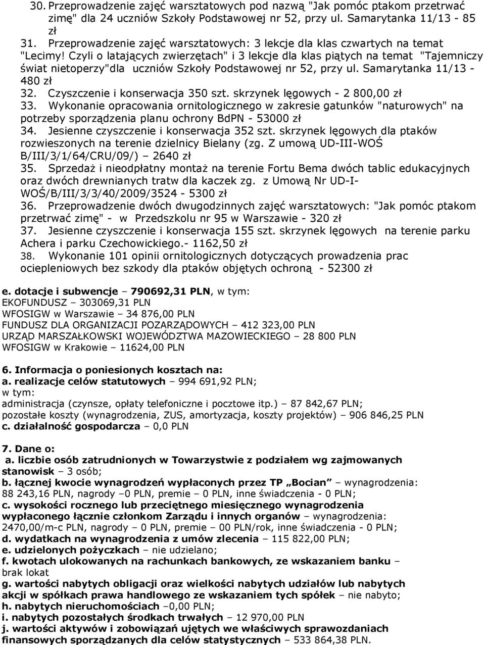 Czyli o latających zwierzętach" i 3 lekcje dla klas piątych na temat "Tajemniczy świat nietoperzy"dla uczniów Szkoły Podstawowej nr 52, przy ul. Samarytanka 11/13-480 zł 32.