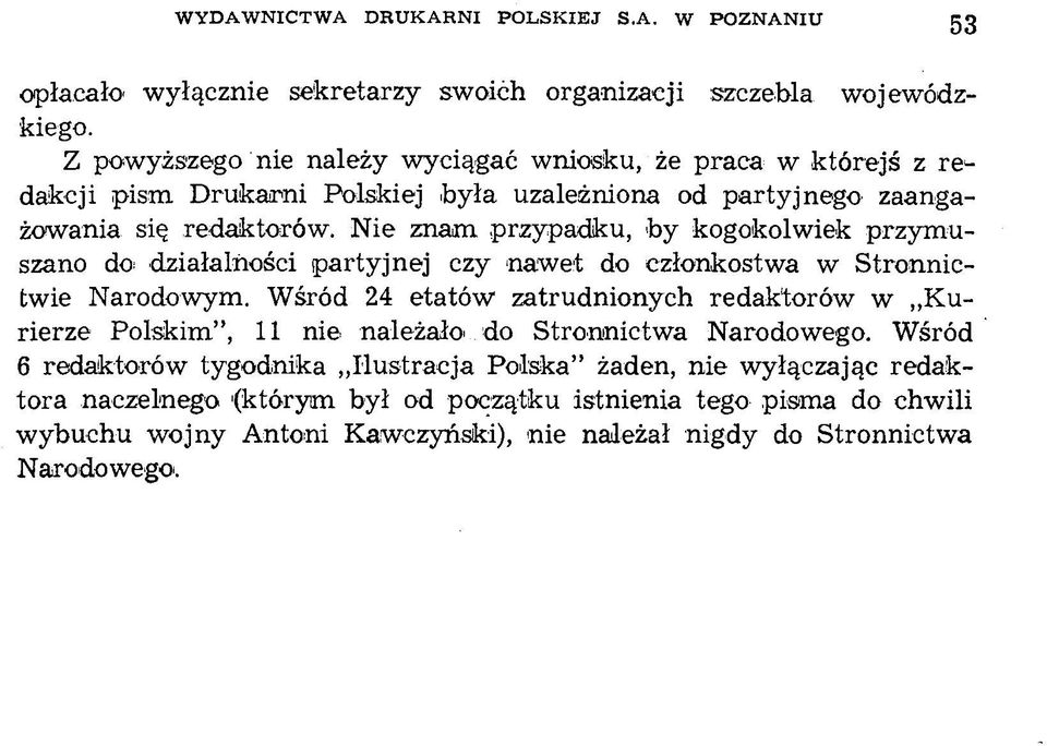 Nie znam przypadku, b y kogokolwiek przymuszano do działalności partyjnej czy nawet do członkostwa w Stronnictwie Narodowym.