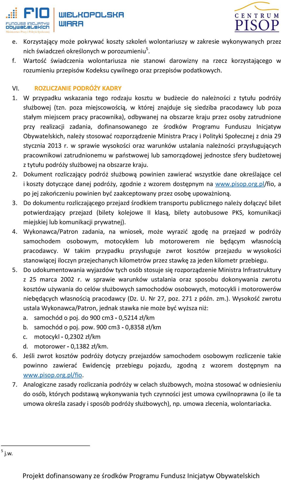 W przypadku wskazania tego rodzaju kosztu w budżecie do należności z tytułu podróży służbowej (tzn.