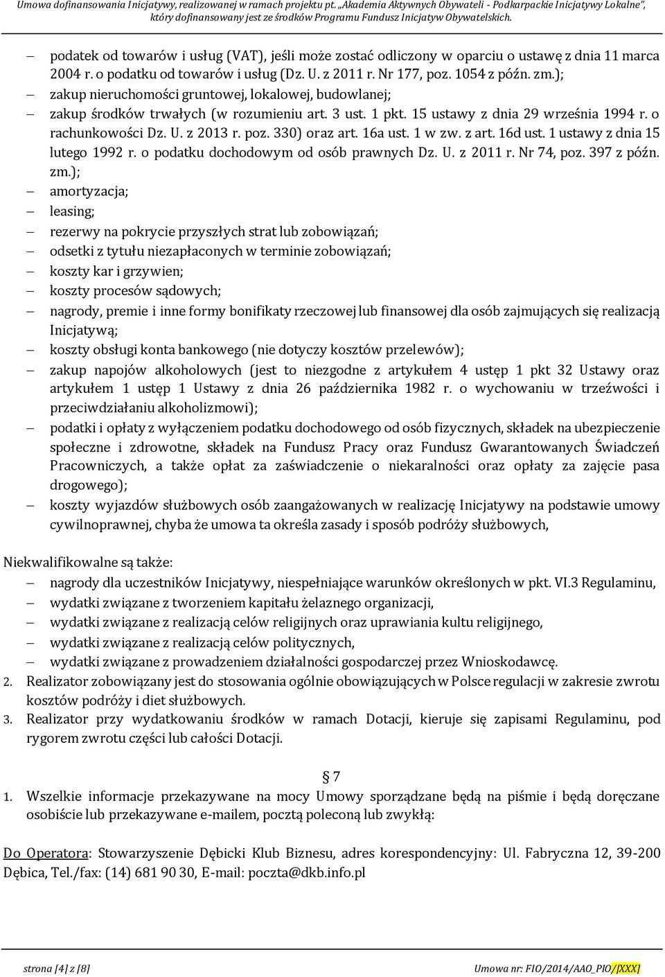 330) oraz art. 16a ust. 1 w zw. z art. 16d ust. 1 ustawy z dnia 15 lutego 1992 r. o podatku dochodowym od osób prawnych Dz. U. z 2011 r. Nr 74, poz. 397 z późn. zm.