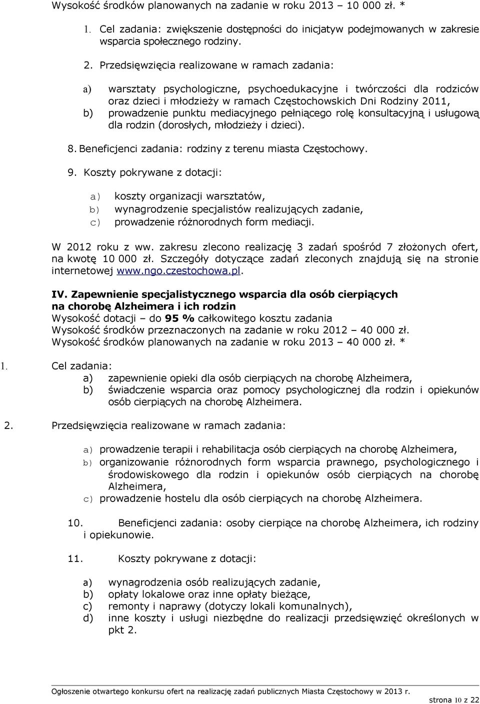 konsultacyjną i usługową dla rodzin (dorosłych, młodzieży i dzieci). 8. Beneficjenci zadania: rodziny z terenu miasta Częstochowy. 9.