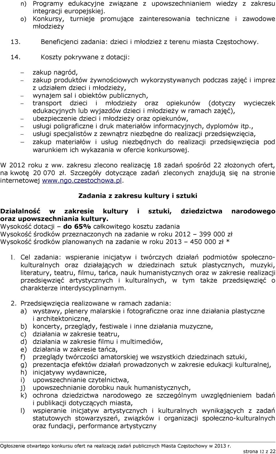 1 zakup nagród, zakup produktów żywnościowych wykorzystywanych podczas zajęć i imprez z udziałem dzieci i młodzieży, wynajem sal i obiektów publicznych, transport dzieci i młodzieży oraz opiekunów