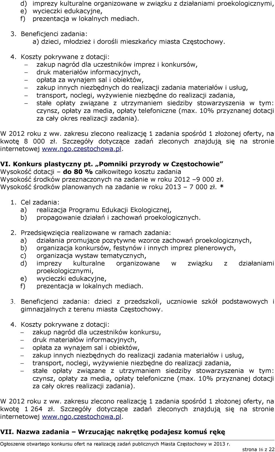 zakup nagród dla uczestników imprez i konkursów, druk materiałów informacyjnych, opłata za wynajem sal i obiektów, zakup innych niezbędnych do realizacji zadania materiałów i usług, transport,