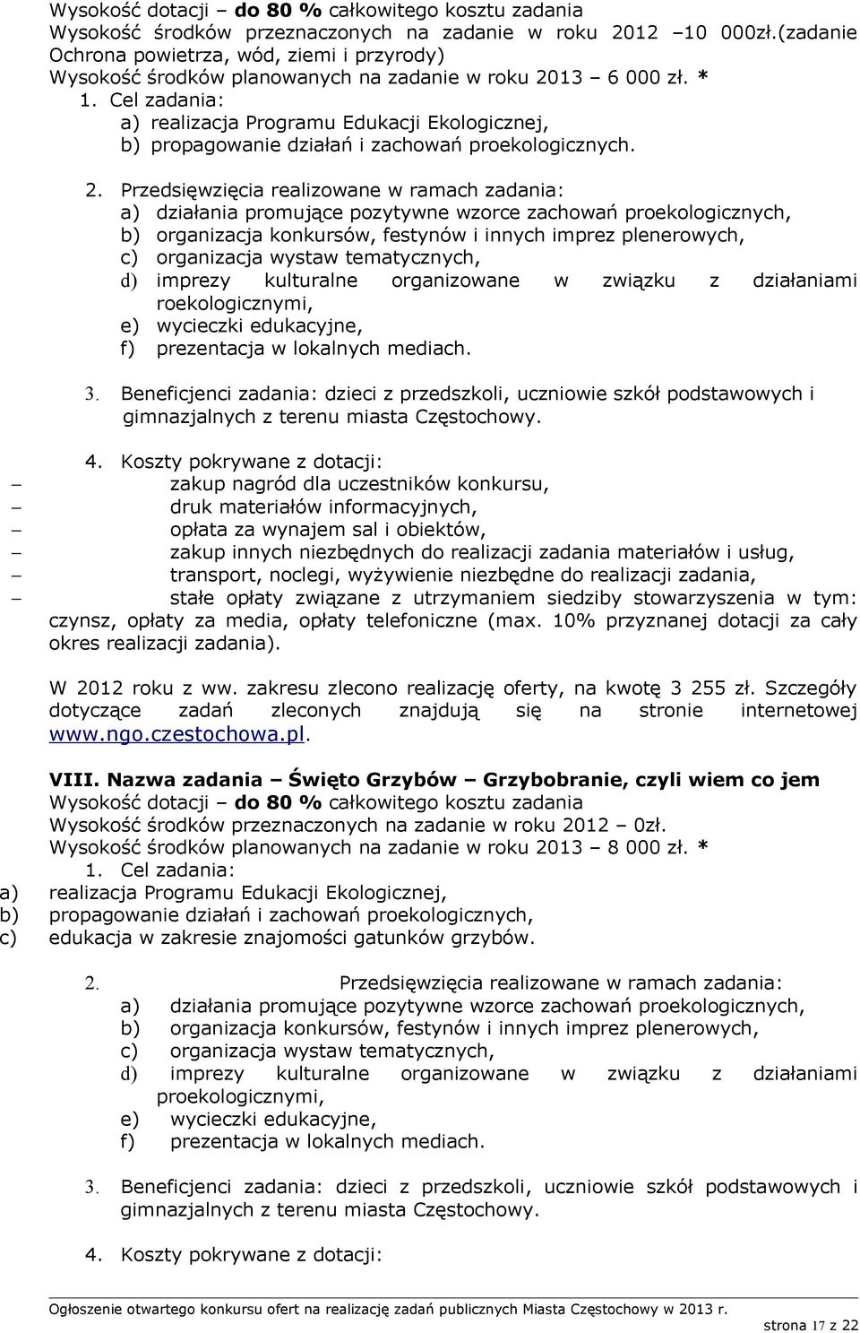 * a) realizacja Programu Edukacji Ekologicznej, b) propagowanie działań i zachowań proekologicznych.
