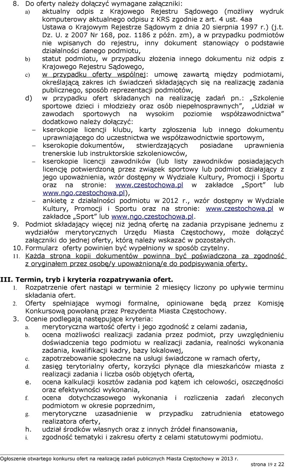 zm), a w przypadku podmiotów nie wpisanych do rejestru, inny dokument stanowiący o podstawie działalności danego podmiotu, b) statut podmiotu, w przypadku złożenia innego dokumentu niż odpis z